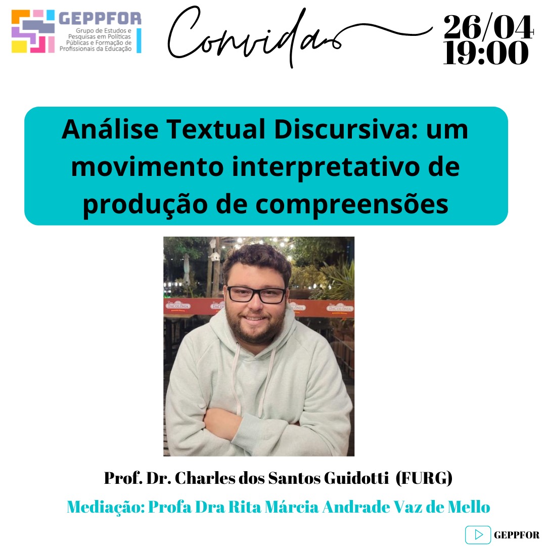 GEPPFOR Convida prof. Chares dos Santos. Tema: Análise Textual Discursiva. Dia 26 às 19h no canal da GEPPFOR no Youtube. 